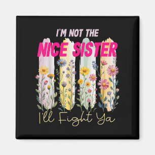Det är inte Nice-syster Ill Fight Ya-funny Quote F Magnet