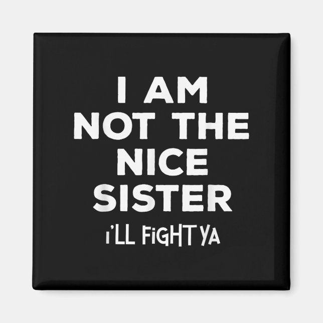 Det är inte Nice-syster Ill Fight Ya Funny Syskon Magnet (Framsidan)