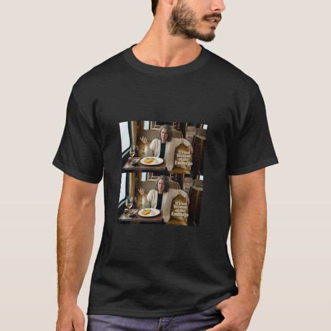 Det är inte på grund av embargot t shirt (Framsida)