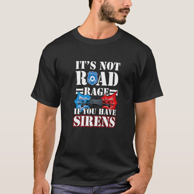 Det är inte på väg om man har Sirens polismyndighe T Shirt (Framsida)
