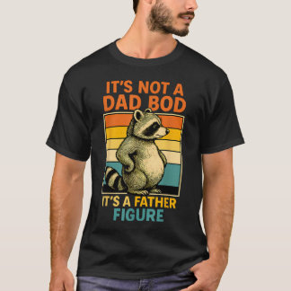 Det är inte pappakroppen, det är faderlig figur Ro T Shirt
