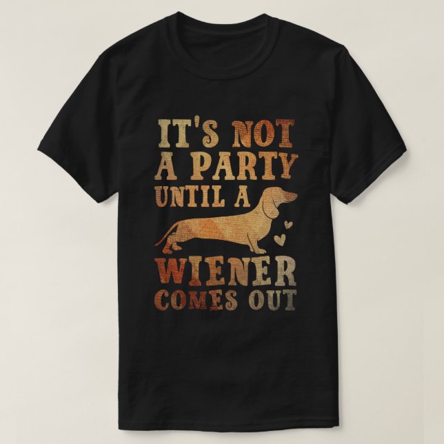 Det är inte party förrän en Weiner kommer ut  T Shirt (Design framsida)