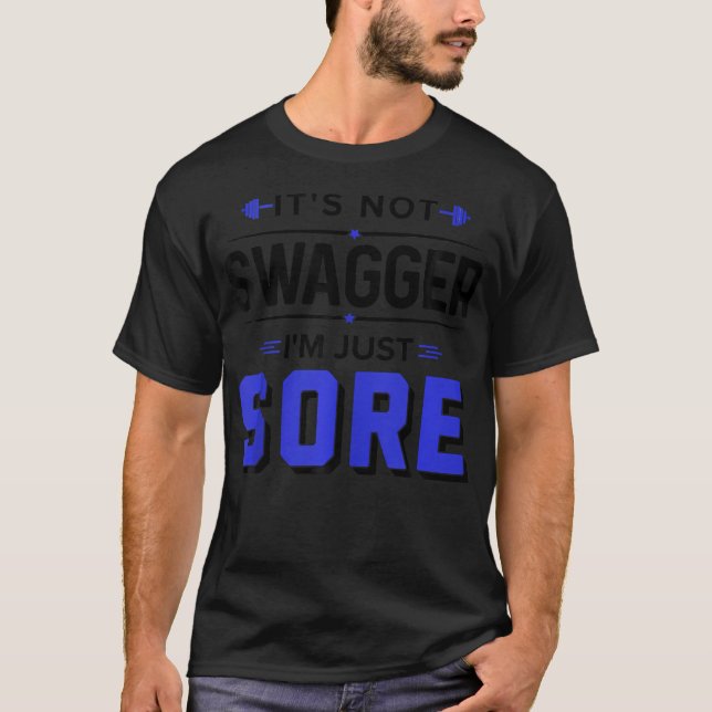 Det är inte Swagger jag är bara Sore Funny Fitness T Shirt (Framsida)