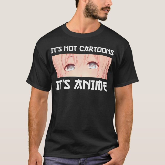Det är inte Tecknader Det är Anime T Shirt (Framsida)