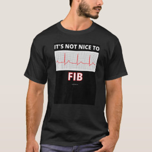 Det är inte trevligt att fib Afib Heart Sjukvårdar T Shirt