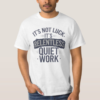 Det är inte Tur, Motivational Say T Shirt