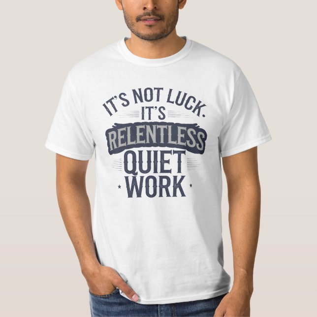 Det är inte Tur, Motivational Say T Shirt (Framsida)
