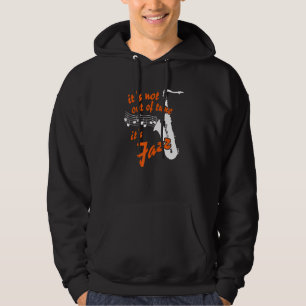Det är inte ur ton det är Jazz Saxophone Jazzmus Hoodie