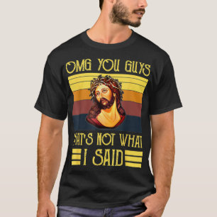 Det är inte vad jag sa. t shirt