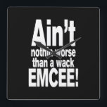 Det är inte värre än en wack EMCEE! Fyrkantig Klocka<br><div class="desc">Det är inte värre än en wack MC!

Vintage Old school Alternative Hip hop T Shirts Apparel,  Hats,  Stickers,  Smart Phone Case med mera.</div>
