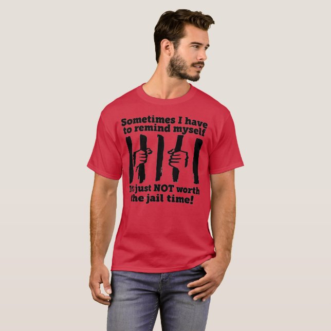 Det är inte värt Jail Time T Shirt (Hel framsida)
