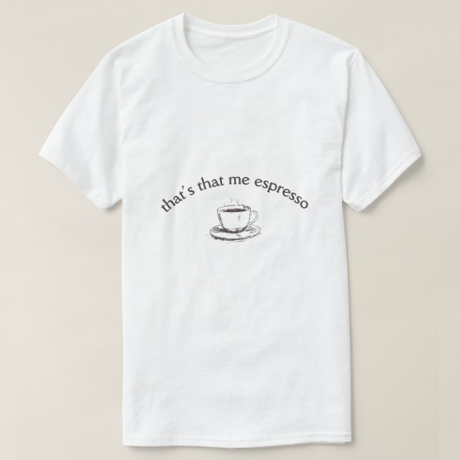 Det är jag Espresso. T Shirt (Design framsida)