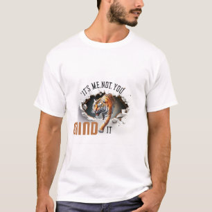 Det är jag inte du, tänk på det tiger T-Shirt