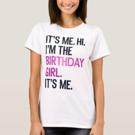 Det är jag, jag är Birthday Girl, Perfekt Birthday T Shirt