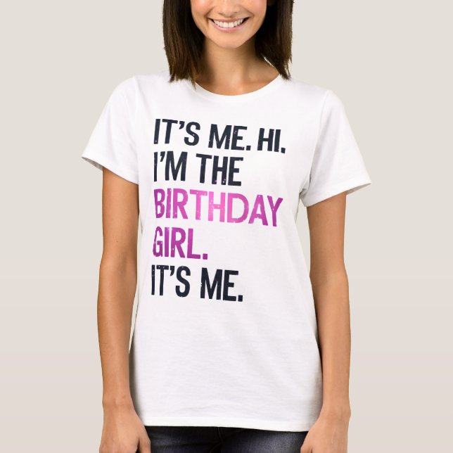 Det är jag, jag är Birthday Girl, Perfekt Birthday T Shirt (Framsida)