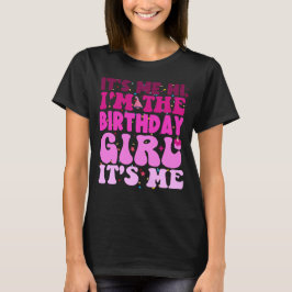 Det är jag, jag är Birthday Girl. T Shirt