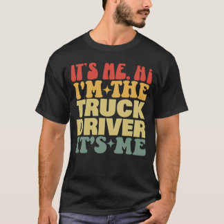 Det är jag, jag är drivrutin för Lastbil, det är j T Shirt