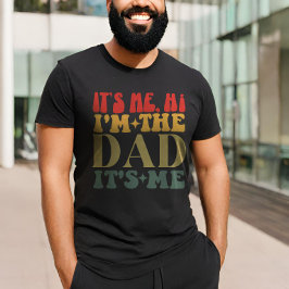 Det är jag, jag är Pappa.. Det är jag, det är jag. T Shirt