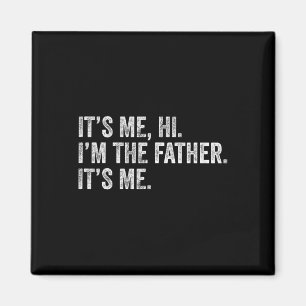 Det är jag, jag och#, Far är dess "Me Man Pappa" Magnet