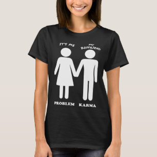 Det är jag och min vän problemet och Karma T Shirt
