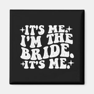 Det är jag som är Bride Det är jag - Bröllop Bache Magnet