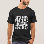 Det är jag som är Bride Det är jag - Bröllop Bache T Shirt<br><div class="desc">Det är jag som är Bride Det är jag - Bröllop Bachelorette Party</div>