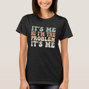 Det är jag som är problemet med mig 1 t shirt