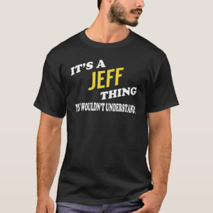 Det är JEFF Sak du inte skulle förstå T Shirt