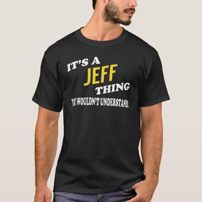 Det är JEFF Sak du inte skulle förstå T Shirt (Framsida)