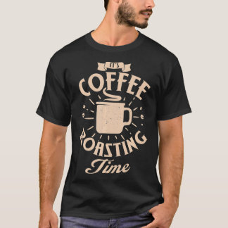 Det är kafferostningstid Rostning av kaffe eller T Shirt
