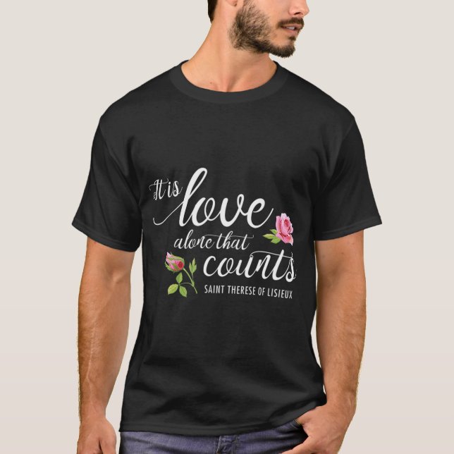 Det är Kärlek Ensam som räknas till St. Therese of T Shirt (Framsida)