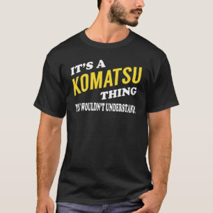 Det är KomiatsoU Sak du inte skulle förstå T Shirt