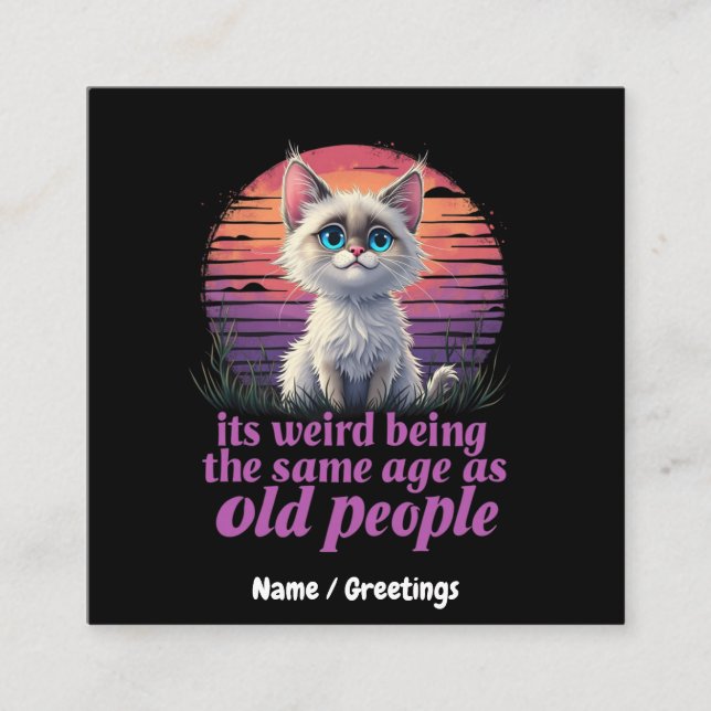 Det är Konstig att vara lika gammal som äldre Fyrkantigt Visitkort (Framsida)