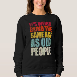 Det är Konstig att vara lika gammal som äldre T Shirt
