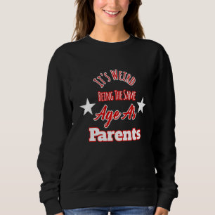 Det är Konstig att vara lika gammal som föräldrar T Shirt