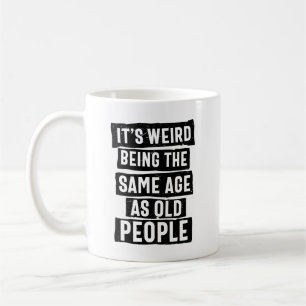 Det är Konstig att vara lika gammal som gamla mä Kaffemugg