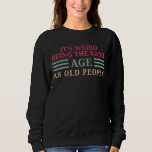 Det är Konstig att vara lika gammal som gamla männ T Shirt