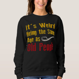 Det är Konstig att vara lika gammal som gamla männ T Shirt