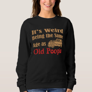 Det är Konstig att vara lika gammal som gamla männ T Shirt