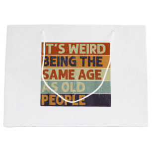 Det är Konstig att vara lika gammal som gammal Ret