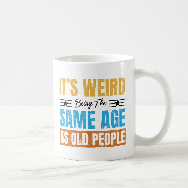 Det är Konstig att vara lika gammal som gammal Ret Kaffemugg (Höger)