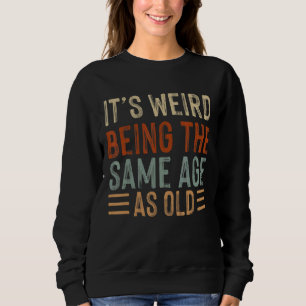 Det är Konstig att vara lika gammal som gammal Ret T Shirt
