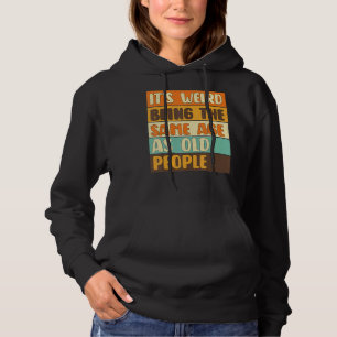 Det är Konstig att vara lika gammal som gammal Ret T Shirt