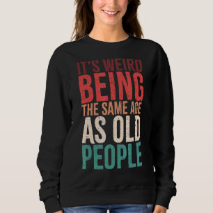 Det är Konstig att vara lika gammal som gammal Ret T Shirt