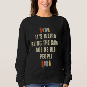 Det är Konstig att vara lika gammal som gammal Ret T Shirt