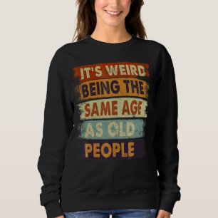Det är Konstig att vara lika gammal som gammal Ret T Shirt