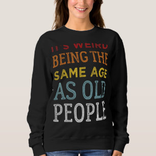 Det är Konstig att vara lika gammal som gammal Ret T Shirt