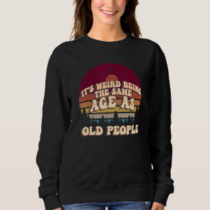 Det är Konstig att vara lika gammal som gammal Ret T Shirt