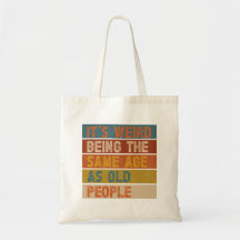 Det är Konstig att vara lika gammal som gammal Ret