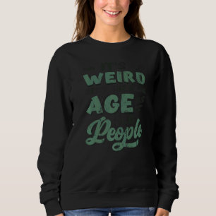 Det är Konstig att vara lika gammal som gammal. T Shirt
